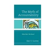 The Myth of Accountability What Don't We Know?