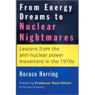 From Energy Dreams to Nuclear Nightmares; Lessons from the Anti-nuclear Power Movement in the 1970s