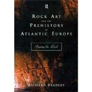 Rock Art and the Prehistory of Atlantic Europe: Signing the Land