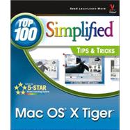 Mac OS X<sup>®</sup> Tiger<small><sup>TM</sup></small>: Top 100 Simplified<sup>®</sup> Tips & Tricks
