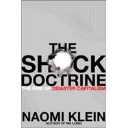 The Shock Doctrine; The Rise of Disaster Capitalism