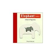 Elephant Elephant A Book of Opposites