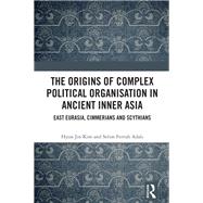 The Origins of Complex Political Organisation in Ancient Inner Asia