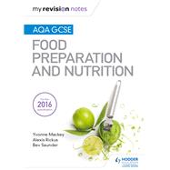 My Revision Notes: AQA GCSE Food Preparation and Nutrition
