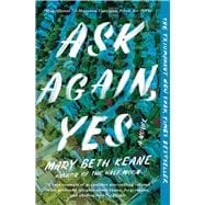 Ask Again, Yes A Novel