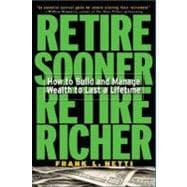Retire Sooner, Retire Richer : How to Build and Manage Wealth to Last a Lifetime