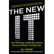 The New IT: How Technology Leaders are Enabling Business Strategy in the Digital Age, 1st Edition