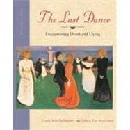 The Last Dance: Encountering Death and Dying, 8th Edition