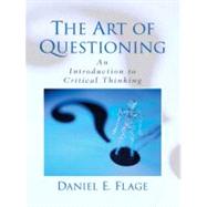 The Art of Questioning An Introduction to Critical Thinking