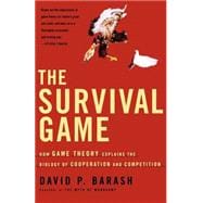 The Survival Game How Game Theory Explains the Biology of Cooperation and Competition