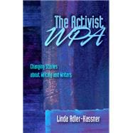 The Activist Wpa: Changing Stories about Writing and Writers