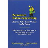 Persuasive Online Copywriting : How to Take Your Words to the Bank
