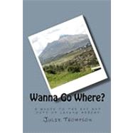 Wanna Go Where?