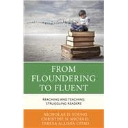 From Floundering to Fluent Reaching and Teaching Struggling Readers