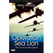 Operation Sea Lion Hitler's Plot to Invade England