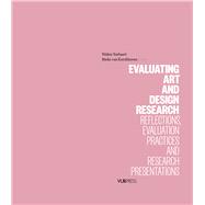 Evaluating Art and Design Research Reflections, Evaluation Practices and Research Presentations