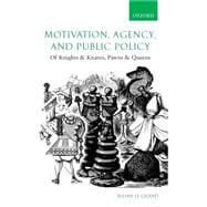 Motivation, Agency, and Public Policy Of Knights and Knaves, Pawns and Queens