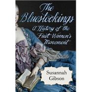 The Bluestockings A History of the First Women's Movement