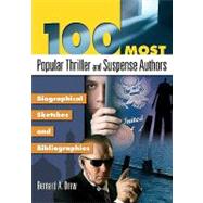 100 Most Popular Thriller and Suspense Authors : Biographical Sketches and Bibliographies