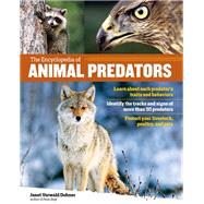 The Encyclopedia of Animal Predators Learn about Each Predator’s Traits and Behaviors; Identify the Tracks and Signs of More Than 50 Predators; Protect Your Livestock, Poultry, and Pets
