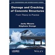 Damage and Cracking of Concrete Structures From Theory to Practice
