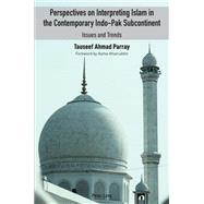 Perspectives on Interpreting Islam in the Contemporary Indo-Pak Subcontinent
