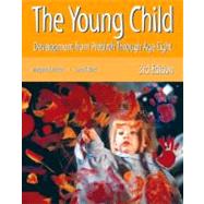 Young Child, The: Development from Prebirth through Age Eight