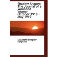 Shadow-Shapes : The Journal of a Wounded Woman, October 1918 - May 1919