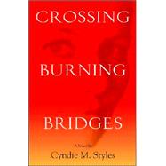 Crossing Burning Bridges : One Woman's Amazing Journey