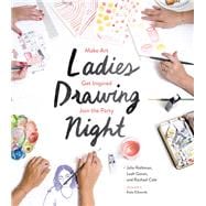Ladies Drawing Night Make Art, Get Inspired, Join the Party