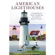 American Lighthouses A Comprehensive Guide To Exploring Our National Coastal Treasures