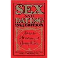 Sex and Dating (1894 Edition) Advice to Maidens and Young Men,9781569757000