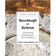 Sourdough by Science Understanding Bread Making for Successful Baking
