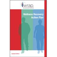 Wellness Recovery Action Plan® (WRAP®) Updated Edition
