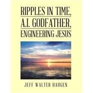 Ripples in Time, A.i. Godfather, Engineering Jesus