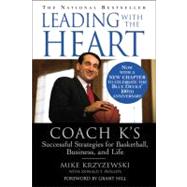 Leading with the Heart : Coach K's Successful Strategies for Basketball, Business, and Life