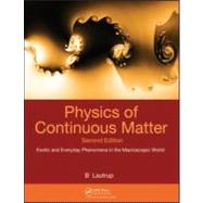 Physics of Continuous Matter, Second Edition: Exotic and Everyday Phenomena in the Macroscopic World