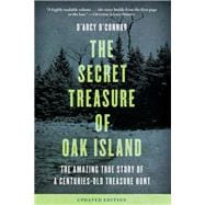 Secret Treasure of Oak Island The Amazing True Story of a Centuries-Old Treasure Hunt