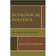 Ecological Politics For Survival and Democracy