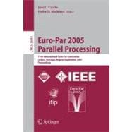 Euro-Par 2005 Parallel Processing : 11th International Euro-Par Conference, Lisbon, Portugal, August 30 - September 2, 2005, Proceedings