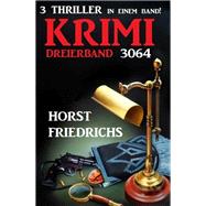 Krimi Dreierband 3064 - 3 Thriller in einem Band!