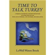 Time to Talk Turkey A personal handbook of honest reflections on living into old age
