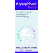 Thepurplebook Baby : The Definitive Guide to Exceptional Online Shopping: Baby and Maternity Edition