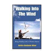 Walking into the Wind : Being Healthy with a Chronic Disease