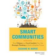 Smart Communities How Citizens and Local Leaders Can Use Strategic Thinking to Build a Brighter Future