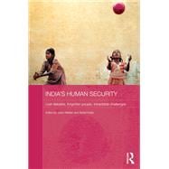 India's Human Security: Lost Debates, Forgotten People, Intractable Challenges