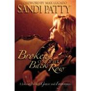 Broken on the Back Row : A Journey Through Grace and Forgiveness,9781582297002