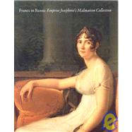 France in Russia : Empress Josephine's Malmaison Collection