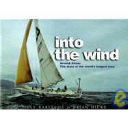 Into the Wind : Around Alone - The Story of the World's Longest Race