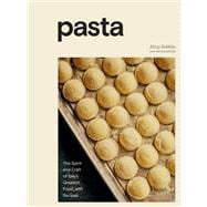 Pasta The Spirit and Craft of Italy's Greatest Food, with Recipes [A Cookbook]